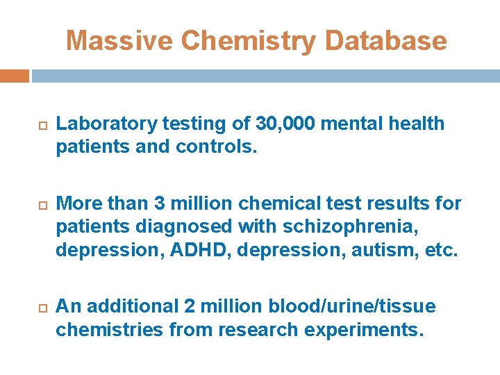 Massive Chemistry Database Laboratory testing of 30, 000 mental health patients and controls. More