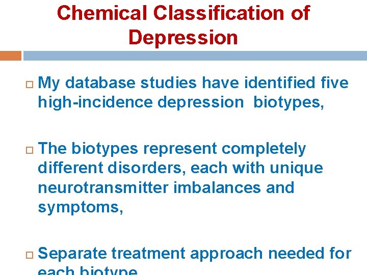 Chemical Classification of Depression My database studies have identified five high-incidence depression biotypes, The