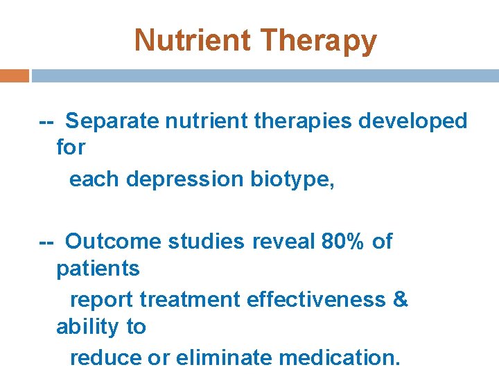 Nutrient Therapy -- Separate nutrient therapies developed for each depression biotype, -- Outcome studies