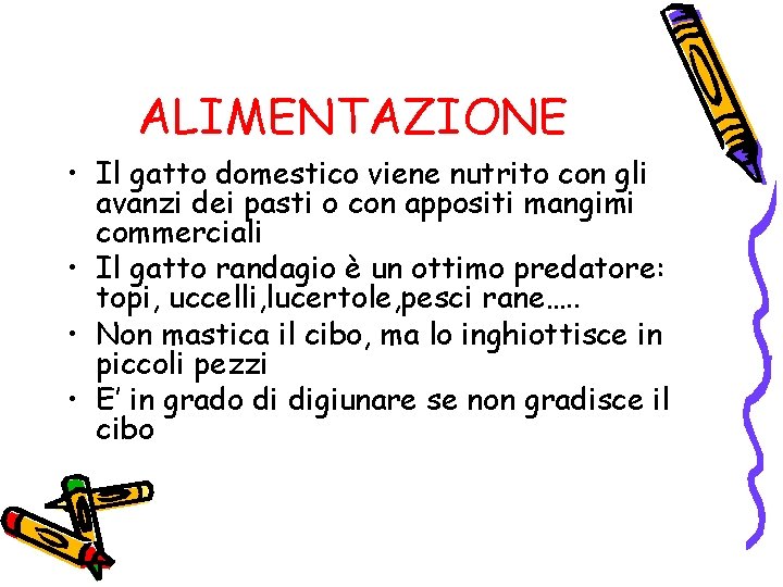 ALIMENTAZIONE • Il gatto domestico viene nutrito con gli avanzi dei pasti o con