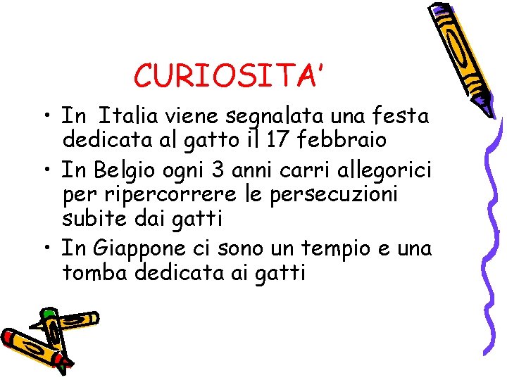 CURIOSITA’ • In Italia viene segnalata una festa dedicata al gatto il 17 febbraio