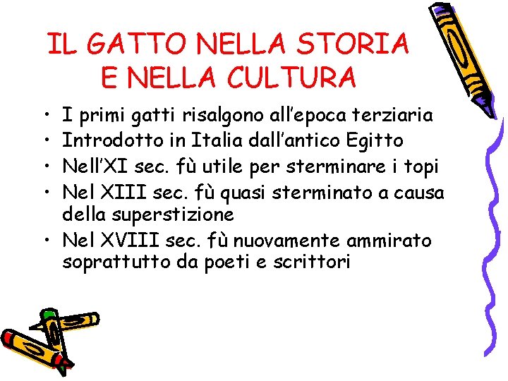 IL GATTO NELLA STORIA E NELLA CULTURA • • I primi gatti risalgono all’epoca