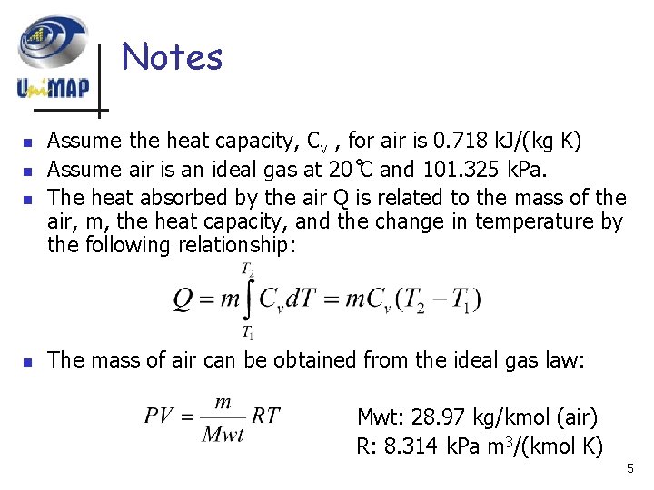 Notes n n Assume the heat capacity, Cv , for air is 0. 718