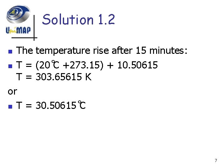 Solution 1. 2 The temperature rise after 15 minutes: n T = (20 C