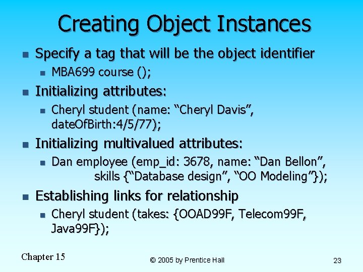 Creating Object Instances n Specify a tag that will be the object identifier n