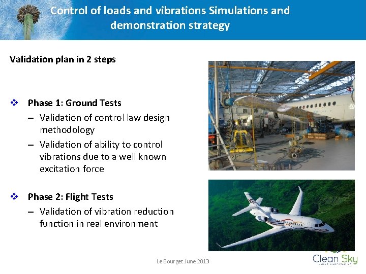 Control of loads and vibrations Simulations and demonstration strategy Validation plan in 2 steps