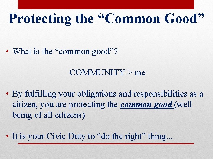 Protecting the “Common Good” • What is the “common good”? COMMUNITY > me •