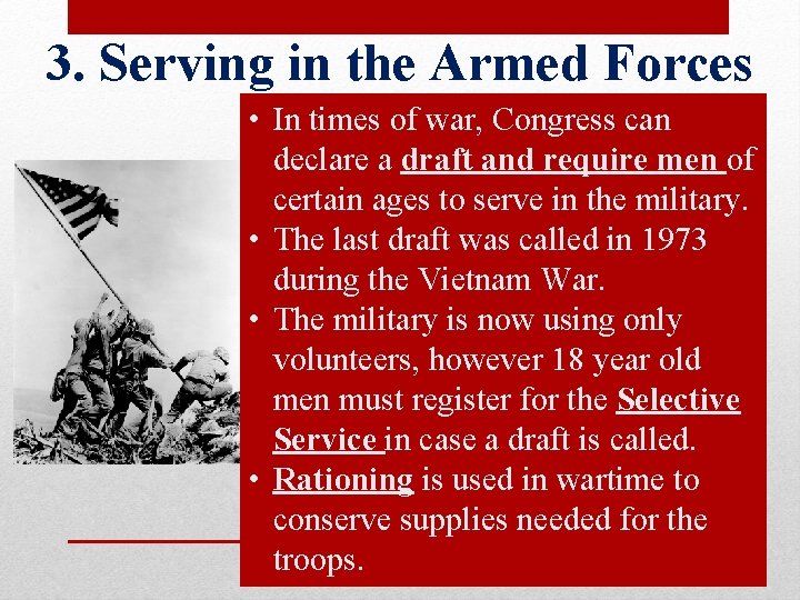 3. Serving in the Armed Forces • In times of war, Congress can declare