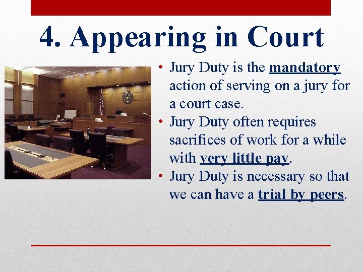 4. Appearing in Court • Jury Duty is the mandatory action of serving on