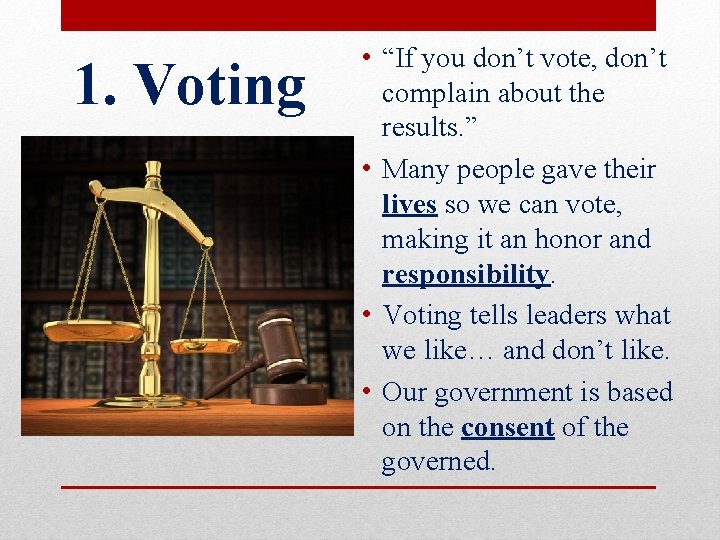 1. Voting • “If you don’t vote, don’t complain about the results. ” •