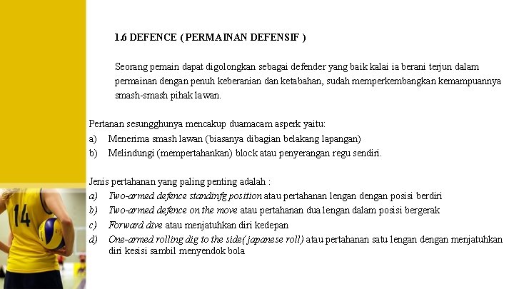 1. 6 DEFENCE ( PERMAINAN DEFENSIF ) Seorang pemain dapat digolongkan sebagai defender yang