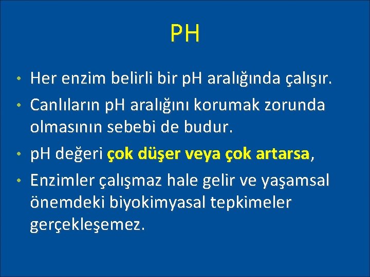 PH • • Her enzim belirli bir p. H aralığında çalışır. Canlıların p. H