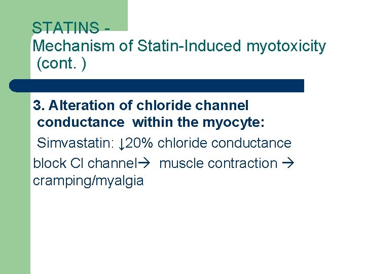 STATINS Mechanism of Statin-Induced myotoxicity (cont. ) 3. Alteration of chloride channel conductance within