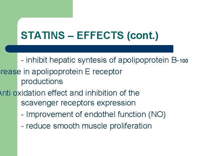 STATINS – EFFECTS (cont. ) - inhibit hepatic syntesis of apolipoprotein B-100 crease in