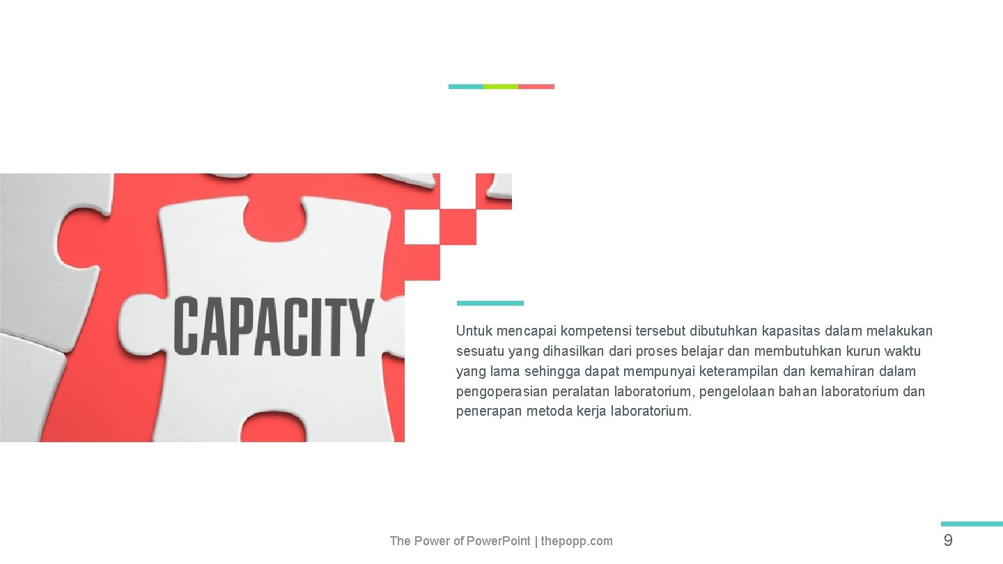 Untuk mencapai kompetensi tersebut dibutuhkan kapasitas dalam melakukan sesuatu yang dihasilkan dari proses belajar