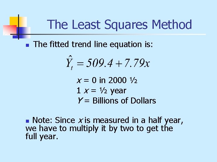 The Least Squares Method n The fitted trend line equation is: x = 0