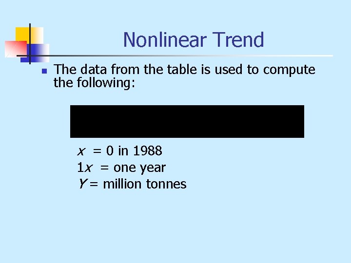 Nonlinear Trend n The data from the table is used to compute the following: