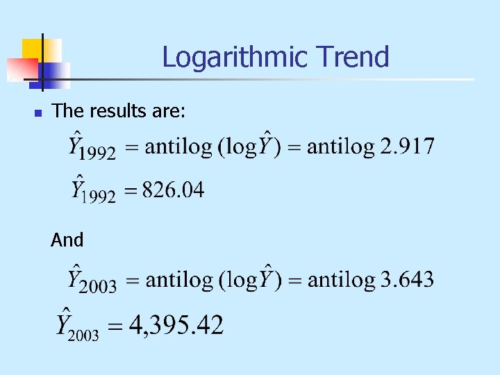 Logarithmic Trend n The results are: And 
