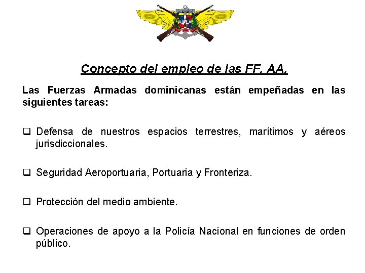 Concepto del empleo de las FF. AA. Las Fuerzas Armadas dominicanas están empeñadas en