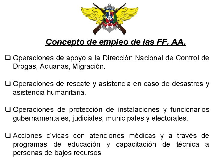 Concepto de empleo de las FF. AA. q Operaciones de apoyo a la Dirección