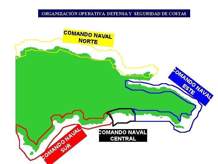 ORGANIZACIÓN OPERATIVA DEFENSA Y SEGURIDAD DE COSTAS COMANDO NAVAL NORTE CO M AN D