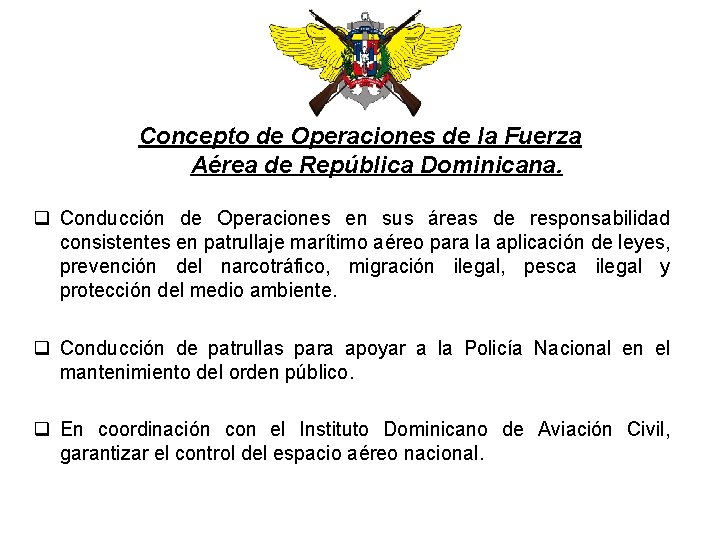 Concepto de Operaciones de la Fuerza Aérea de República Dominicana. q Conducción de Operaciones