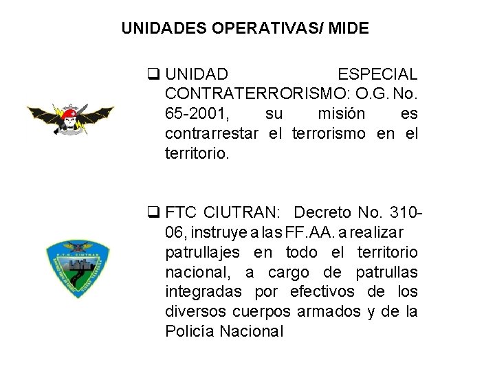 UNIDADES OPERATIVAS/ MIDE q UNIDAD ESPECIAL CONTRATERRORISMO: O. G. No. 65 -2001, su misión