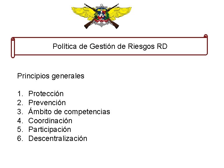 Política de Gestión de Riesgos RD Principios generales 1. 2. 3. 4. 5. 6.