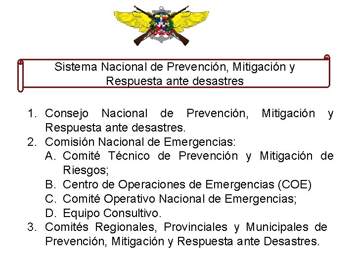 Sistema Nacional de Prevención, Mitigación y Respuesta ante desastres 1. Consejo Nacional de Prevención,