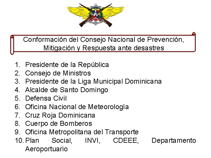 Conformación del Consejo Nacional de Prevención, Mitigación y Respuesta ante desastres 1. Presidente de