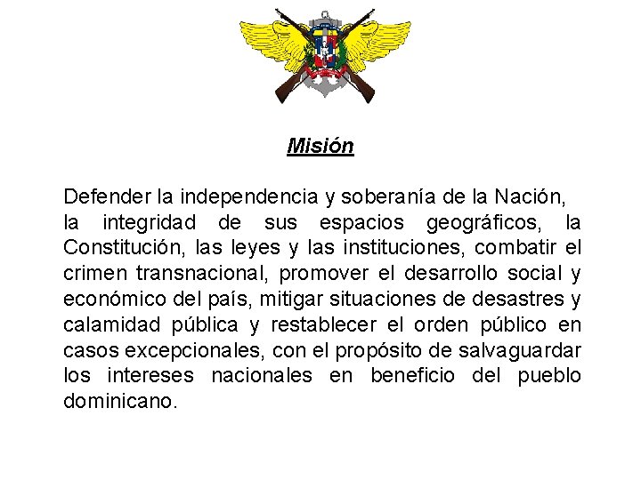 Misión Defender la independencia y soberanía de la Nación, la integridad de sus espacios