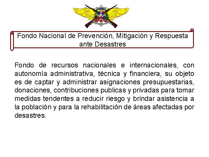 Fondo Nacional de Prevención, Mitigación y Respuesta ante Desastres Fondo de recursos nacionales e