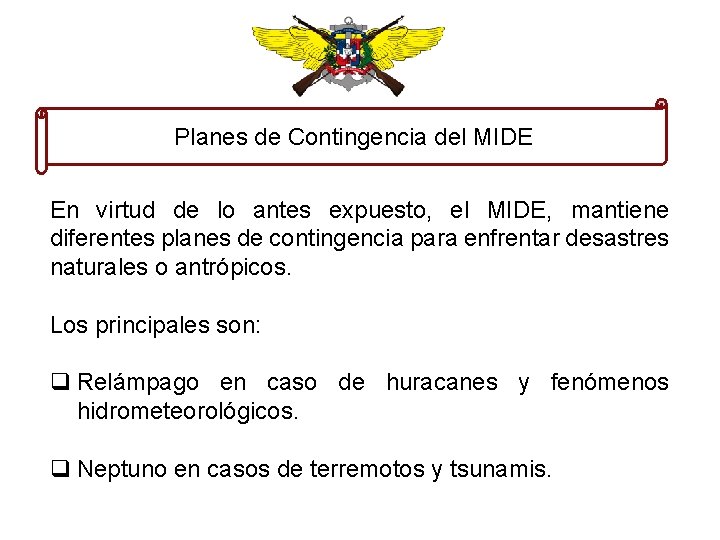 Planes de Contingencia del MIDE En virtud de lo antes expuesto, el MIDE, mantiene