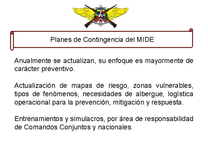 Planes de Contingencia del MIDE Anualmente se actualizan, su enfoque es mayormente de carácter