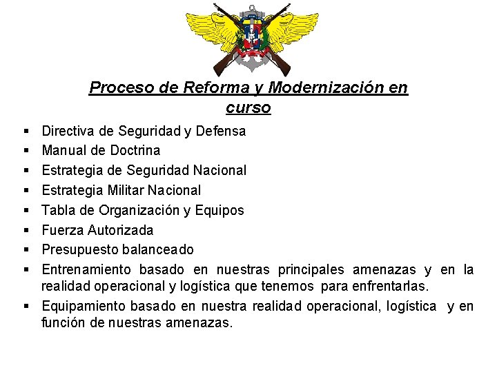 Proceso de Reforma y Modernización en curso § § § § Directiva de Seguridad