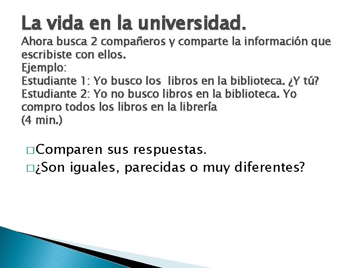 La vida en la universidad. Ahora busca 2 compañeros y comparte la información que