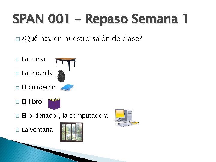 SPAN 001 – Repaso Semana 1 � ¿Qué hay en nuestro salón de clase?