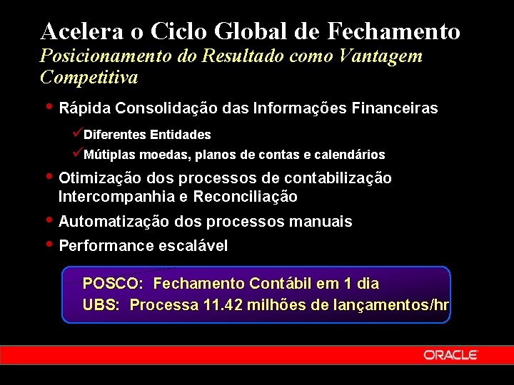 Acelera o Ciclo Global de Fechamento Posicionamento do Resultado como Vantagem Competitiva Rápida Consolidação