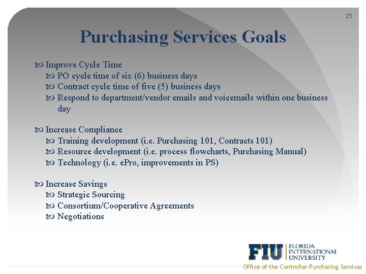 21 Purchasing Services Goals Improve Cycle Time PO cycle time of six (6) business