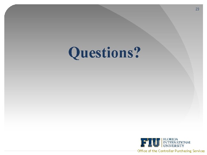 23 Questions? Office of the Controller Purchasing Services 