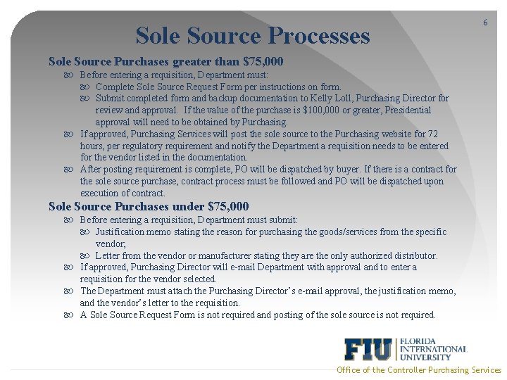 Sole Source Processes 6 Sole Source Purchases greater than $75, 000 Before entering a