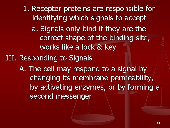1. Receptor proteins are responsible for identifying which signals to accept a. Signals only
