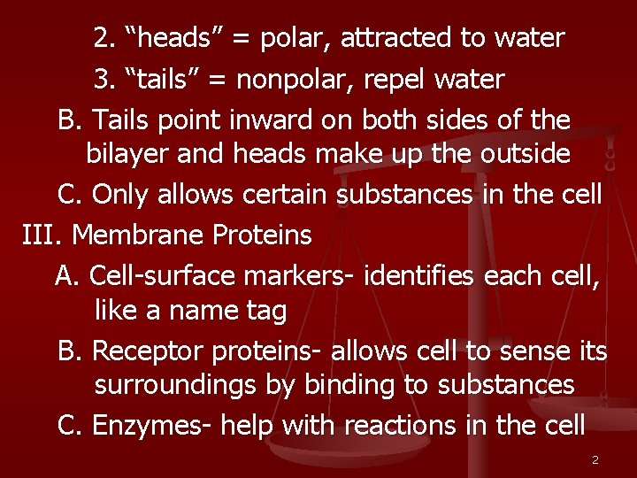 2. “heads” = polar, attracted to water 3. “tails” = nonpolar, repel water B.
