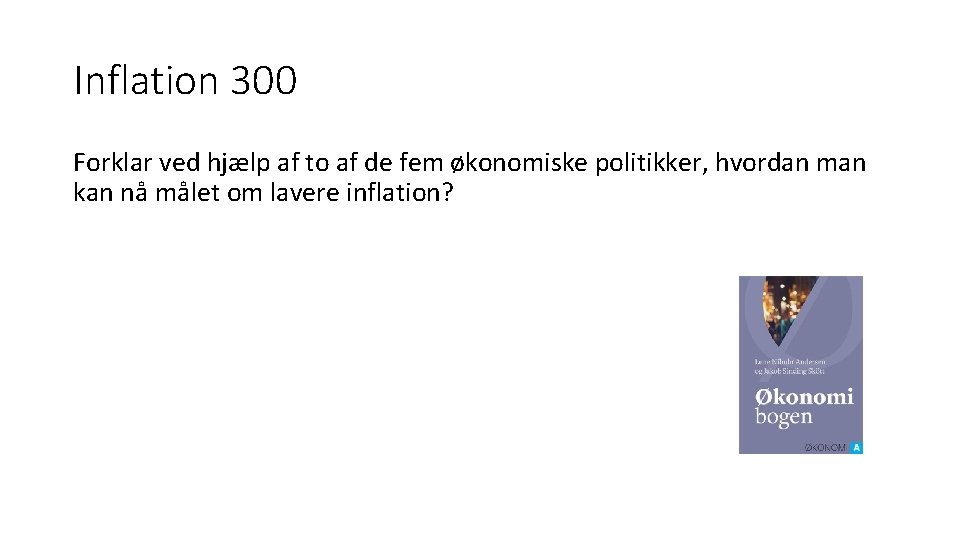 Inflation 300 Forklar ved hjælp af to af de fem økonomiske politikker, hvordan man