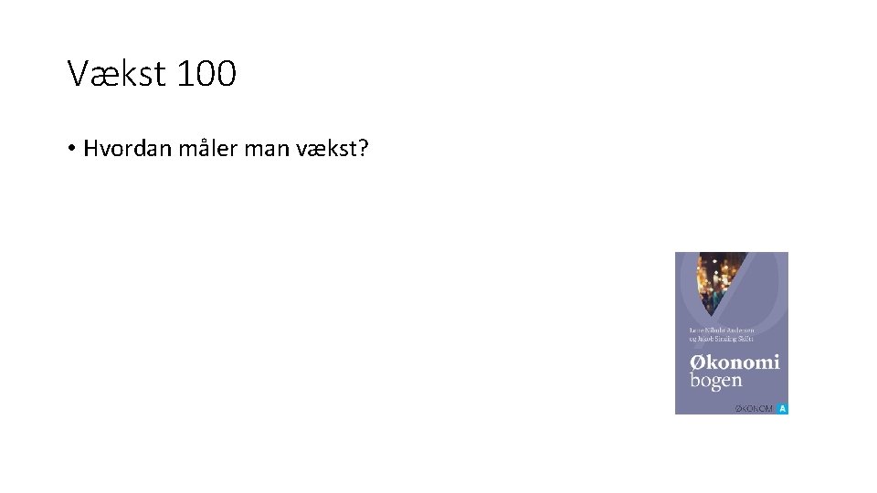 Vækst 100 • Hvordan måler man vækst? 