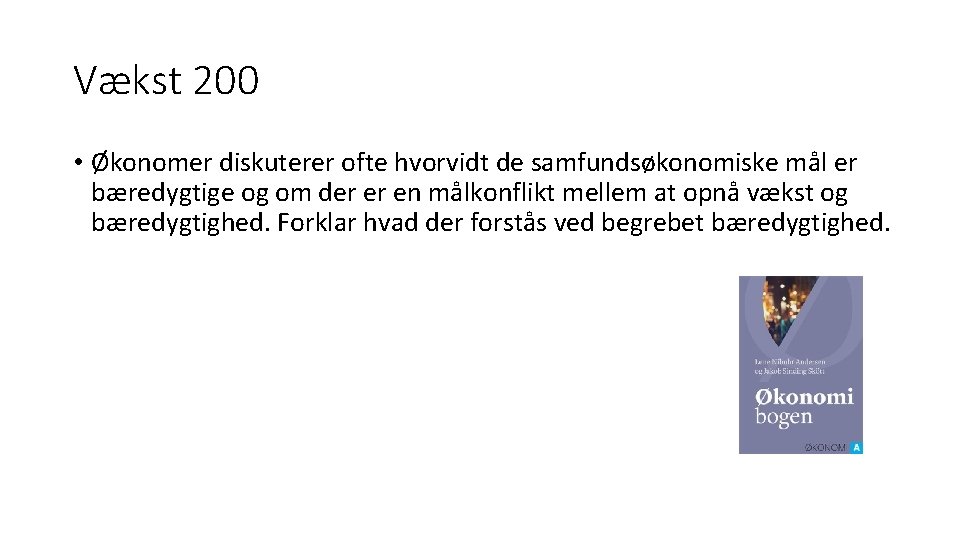Vækst 200 • Økonomer diskuterer ofte hvorvidt de samfundsøkonomiske mål er bæredygtige og om