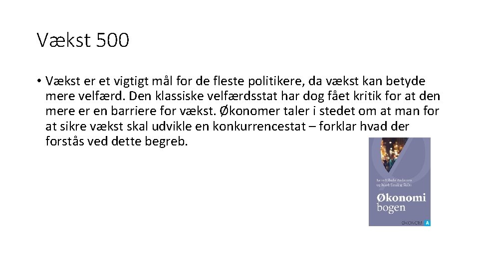 Vækst 500 • Vækst er et vigtigt mål for de fleste politikere, da vækst