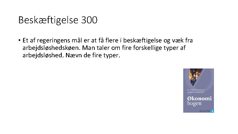 Beskæftigelse 300 • Et af regeringens mål er at få flere i beskæftigelse og