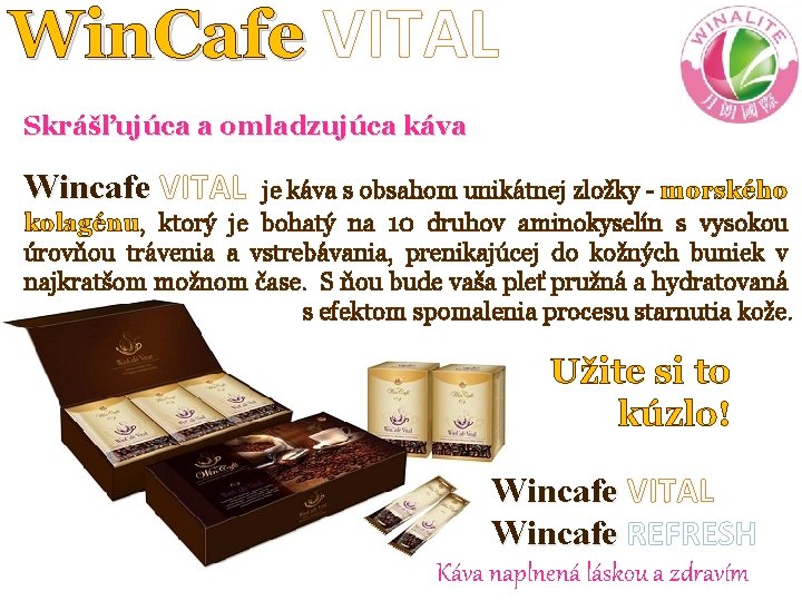 Win. Cafe VITAL Skrášľujúca a omladzujúca káva Wincafe VITAL je káva s obsahom unikátnej