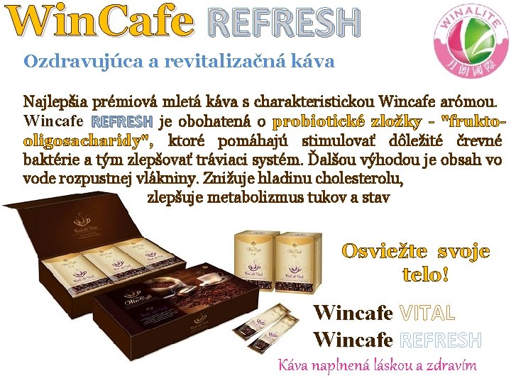Win. Cafe REFRESH Ozdravujúca a revitalizačná káva Najlepšia prémiová mletá káva s charakteristickou Wincafe